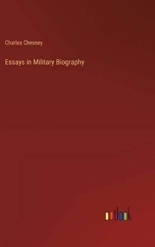 Essays in Military Biography
