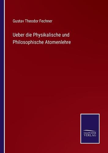 Ueber die Physikalische und Philosophische Atomenlehre