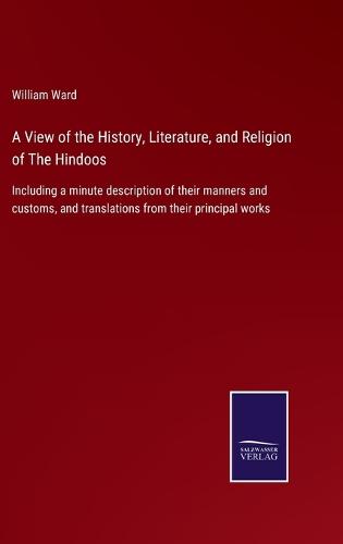 A View of the History, Literature, and Religion of The Hindoos