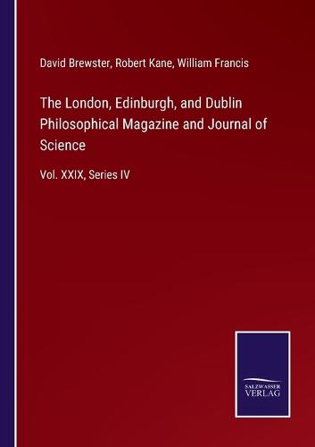 The London, Edinburgh, and Dublin Philosophical Magazine and Journal of Science