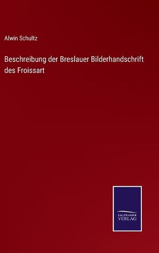 Beschreibung der Breslauer Bilderhandschrift des Froissart