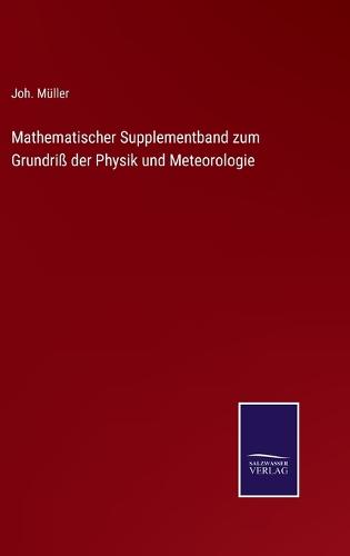 Mathematischer Supplementband zum Grundriß der Physik und Meteorologie