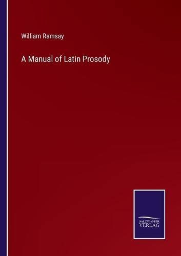 A Manual of Latin Prosody