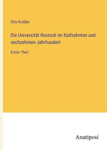 Die Universität Rostock im fünfzehnten und sechzehnten Jahrhundert