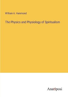 The Physics and Physiology of Spiritualism