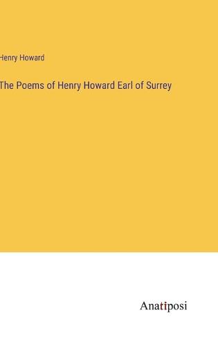 The Poems of Henry Howard Earl of Surrey