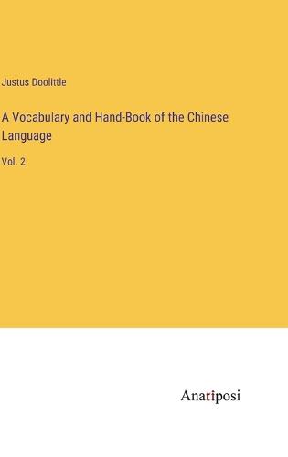 A Vocabulary and Hand-Book of the Chinese Language by Professor Justus ...