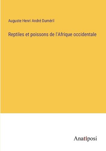 Reptiles et poissons de l'Afrique occidentale