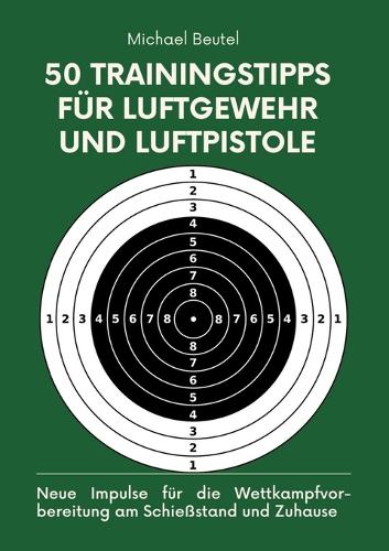 50 Trainingstipps für Luftgewehr und Luftpistole
