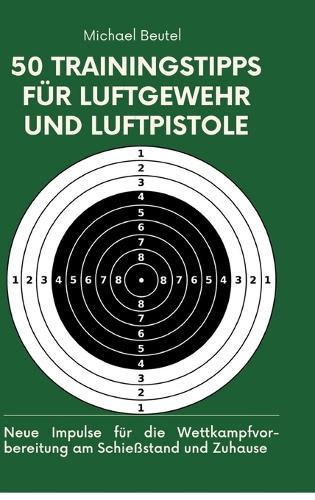 50 Trainingstipps für Luftgewehr und Luftpistole