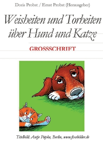 Weisheiten und Torheiten über Hund und Katze
