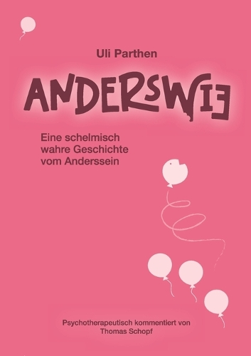 Anderswie I Eine schelmisch wahre Geschichte vom Anderssein