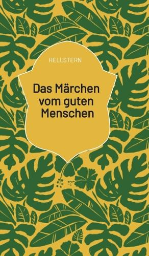Das Märchen vom guten Menschen