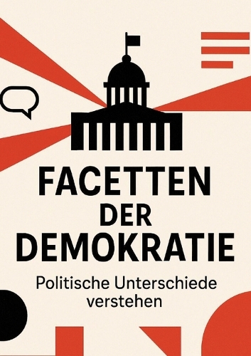 Facetten der Demokratie - Politische Unterschiede verstehen
