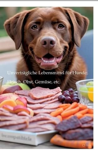 Unverträgliche Lebensmittel für Hunde