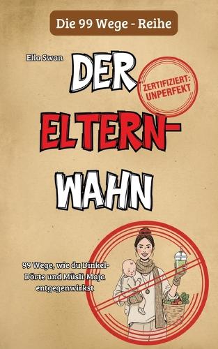 99 Wege, wie du Dinkel-Dörte und Müsli-Maja entgegenwirkst