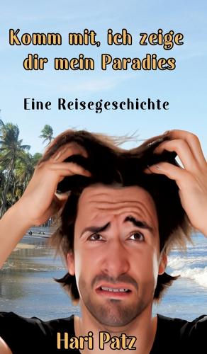 Komm mit, ich zeige dir mein Paradies