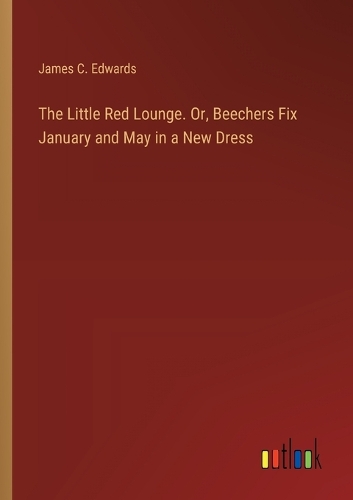 The Little Red Lounge. Or, Beechers Fix January and May in a New Dress