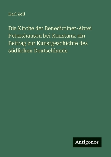 Die Kirche der Benedictiner-Abtei Petershausen bei Konstanz