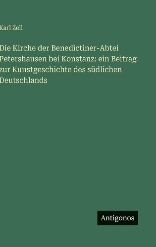 Die Kirche der Benedictiner-Abtei Petershausen bei Konstanz