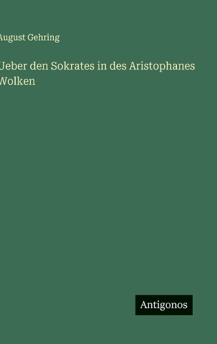 Ueber den Sokrates in des Aristophanes Wolken