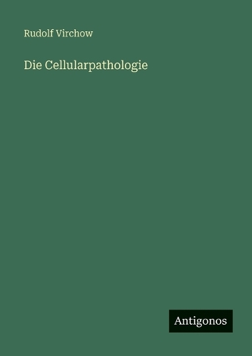 Die Cellularpathologie