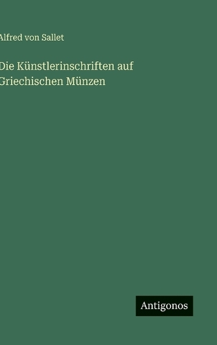 Die Künstlerinschriften auf Griechischen Münzen