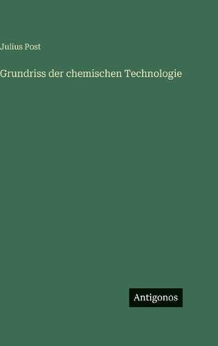 Grundriss der chemischen Technologie