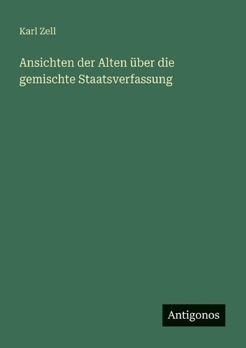 Ansichten der Alten über die gemischte Staatsverfassung