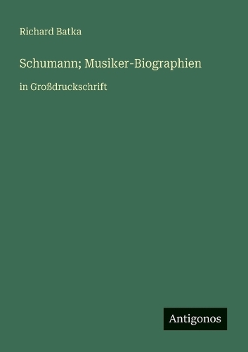 Schumann; Musiker-Biographien