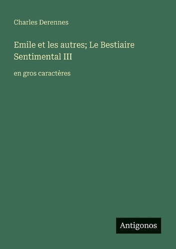 Emile et les autres; Le Bestiaire Sentimental III