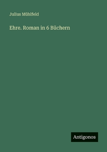 Ehre. Roman in 6 Büchern
