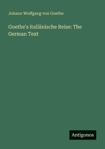 Goethe's italiänische Reise