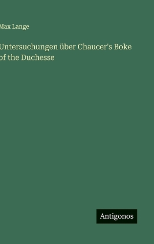 Untersuchungen über Chaucer's Boke of the Duchesse