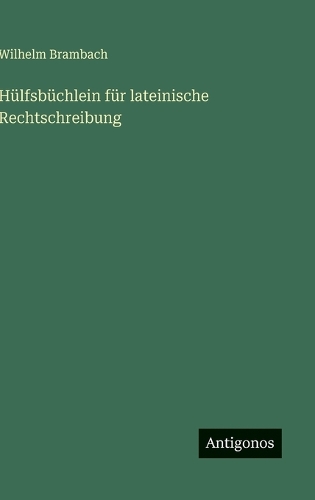 Hülfsbüchlein für lateinische Rechtschreibung