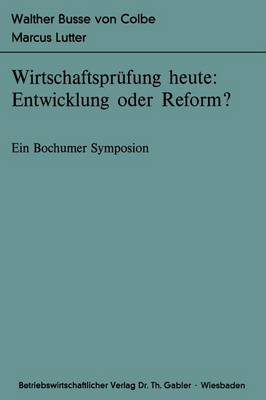 Wirtschaftsprüfung heute: Entwicklung oder Reform?