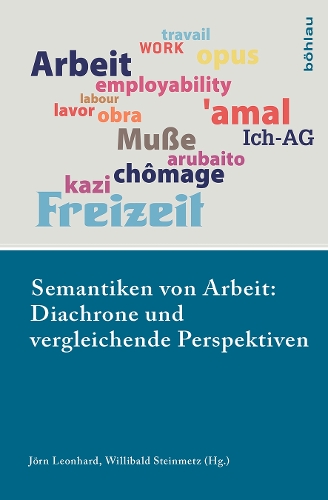 Semantiken von Arbeit: Diachrone und vergleichende Perspektiven