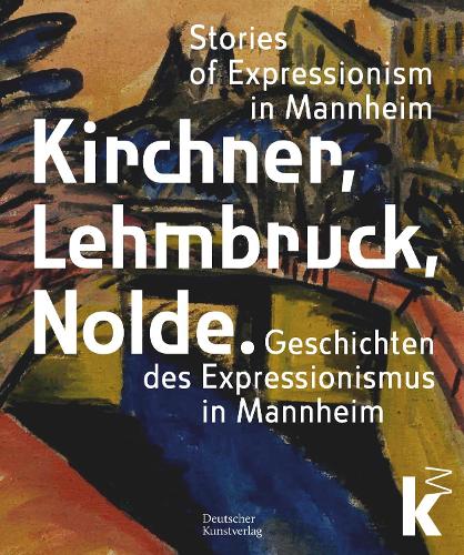Kirchner, Lehmbruck, Nolde