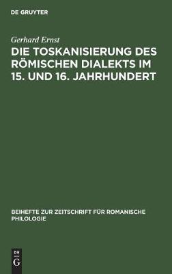 Die Toskanisierung Des Römischen Dialekts Im 15. Und 16. Jahrhundert