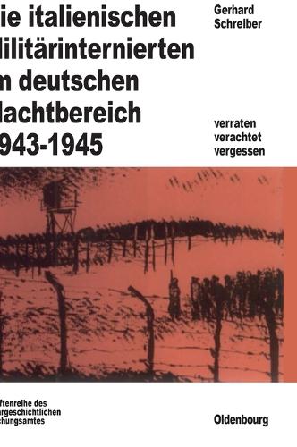 Die italienischen Militärinternierten im deutschen Machtbereich 1943-1945