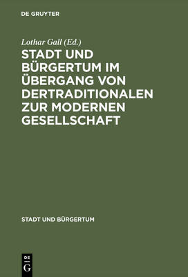 Stadt Und Bürgertum Im Übergang Von Der Traditionalen Zur Modernen Gesellschaft