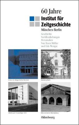 60 Jahre Institut Für Zeitgeschichte München - Berlin