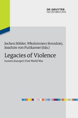 Legacies of Violence: Eastern Europe’s First World War