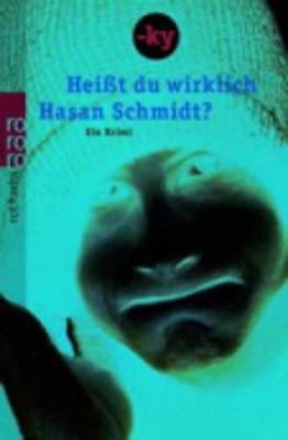 Heibt Du Wirklich Hasan Schmidt? - Ein Krimi