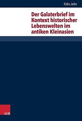 Der Galaterbrief Im Kontext Historischer Lebenswelten Im Antiken Kleinasien