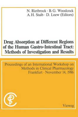 Drug Absorption at Different Regions of the Human Gastro-Intestinal Tract: Methods of Investigation and Results / Arzneimittelabsorption aus verschiedenen Bereichen des Gastrointestinaltraktes beim Menschen: Untersuchungsmethoden und Ergebnisse