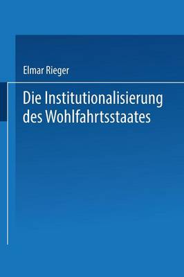 Die Institutionalisierung des Wohlfahrtsstaates