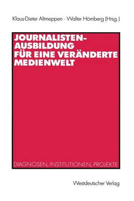 Journalistenausbildung für eine veränderte Medienwelt