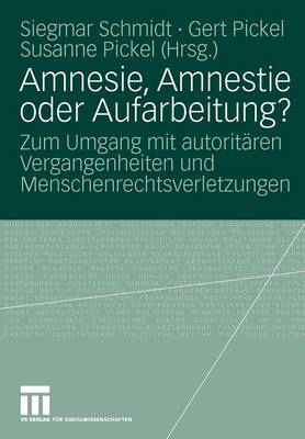 Amnesie, Amnestie oder Aufarbeitung?