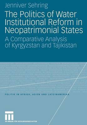 The Politics of Water Institutional Reform in Neo-Patrimonial States